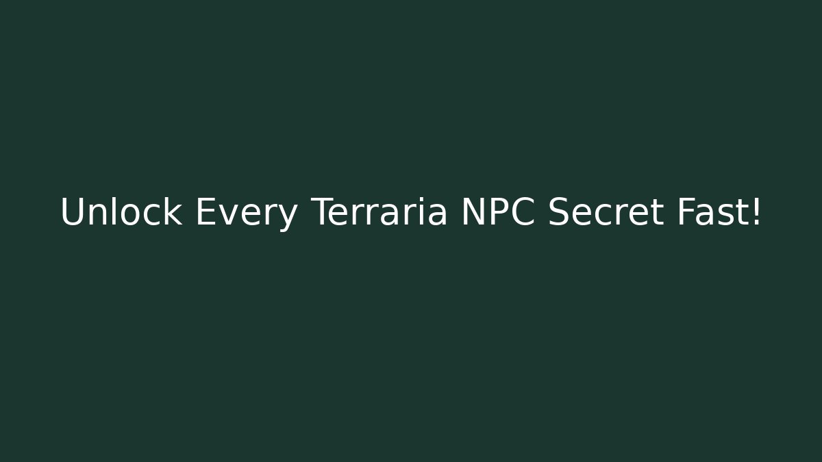 Unlock Every Terraria NPC Secret Fast!