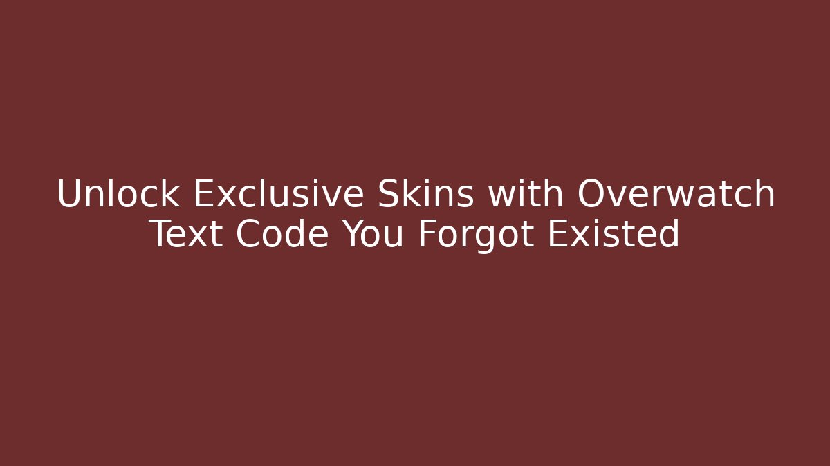 Unlock Exclusive Skins with Overwatch Text Code You Forgot Existed
