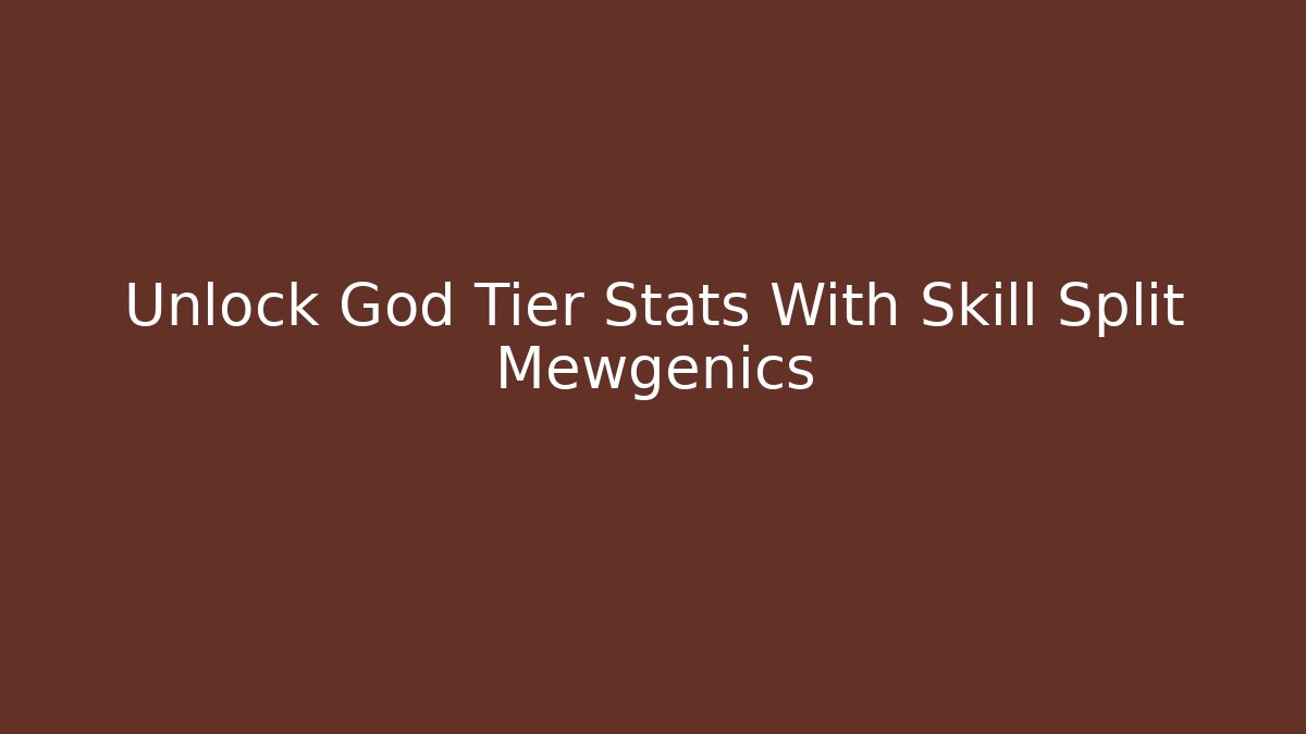 Unlock God Tier Stats With Skill Split Mewgenics - NADclinic