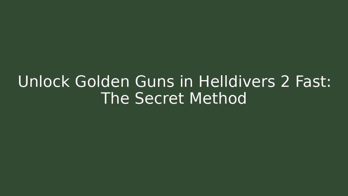 Unlock Golden Guns in Helldivers 2 Fast: The Secret Method