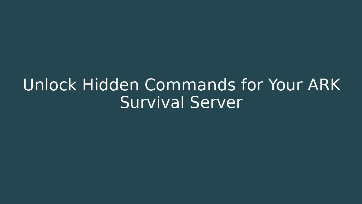 Unlock Hidden Commands for Your ARK Survival Server