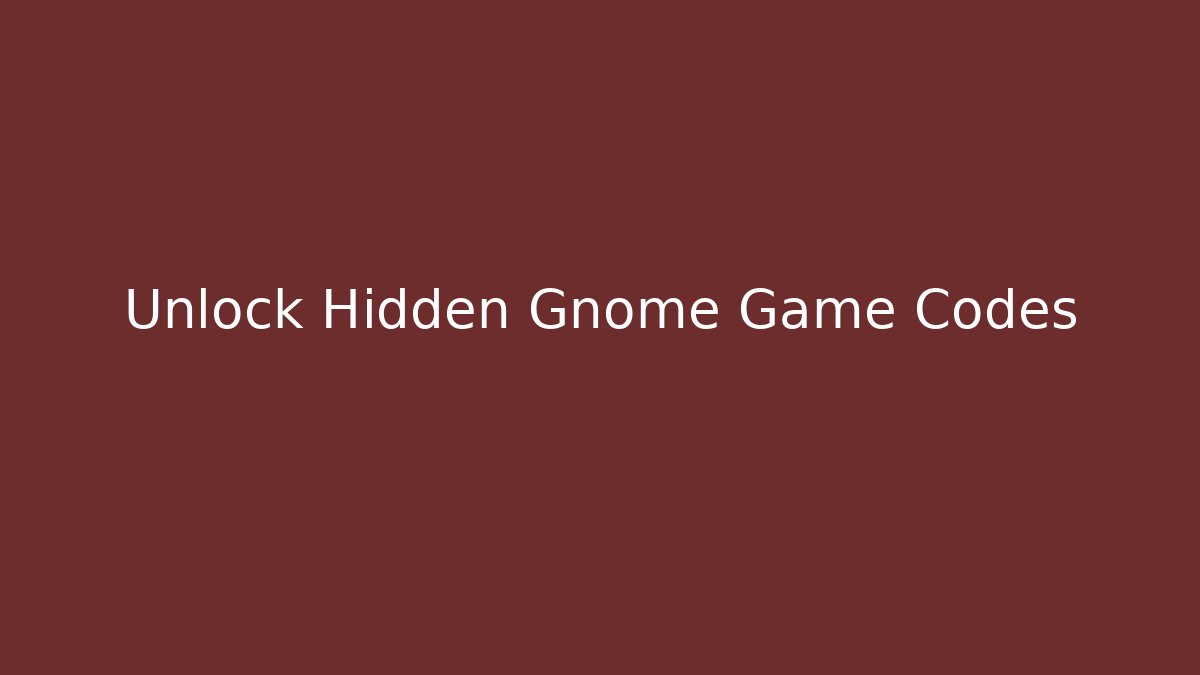 Unlock Hidden Gnome Game Codes