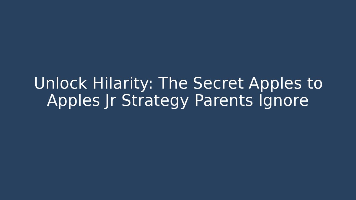 Unlock Hilarity: The Secret Apples to Apples Jr Strategy Parents Ignore