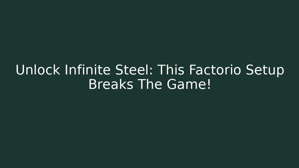 Unlock Infinite Steel: This Factorio Setup Breaks The Game!