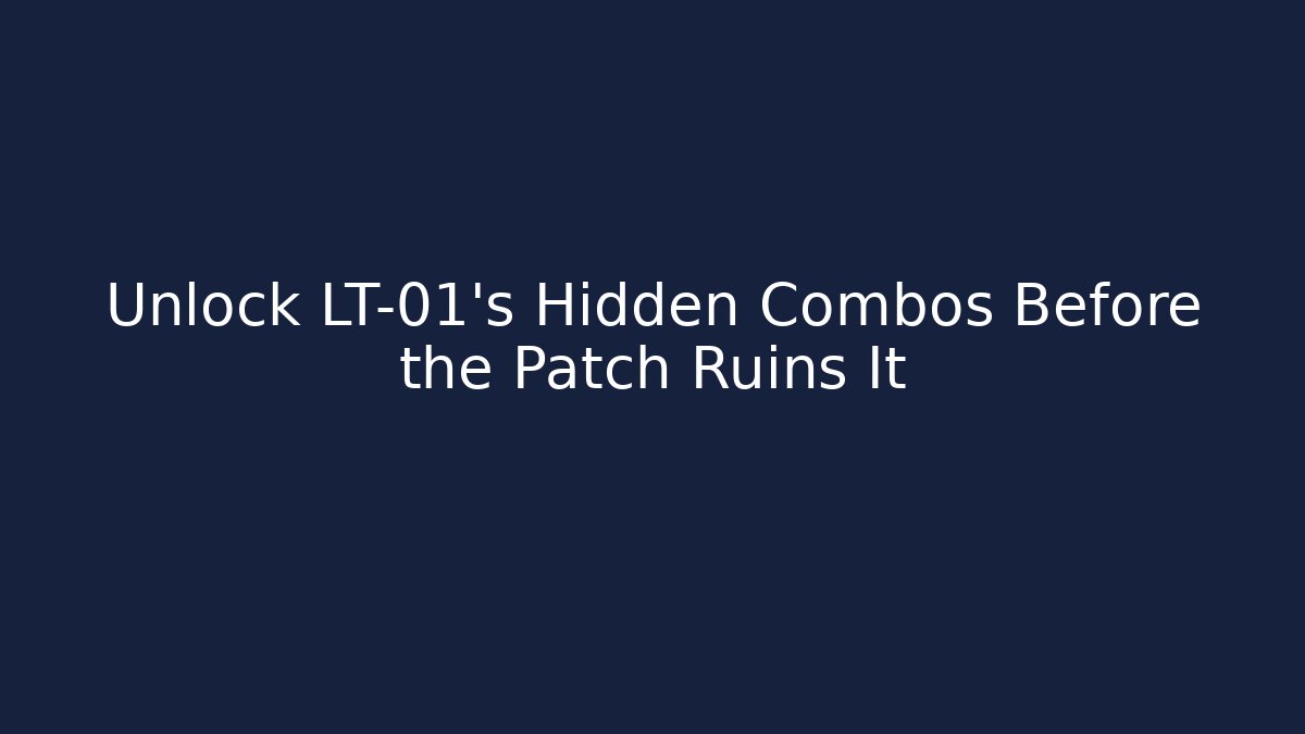Unlock LT-01’s Hidden Combos Before the Patch Ruins It - NADclinic