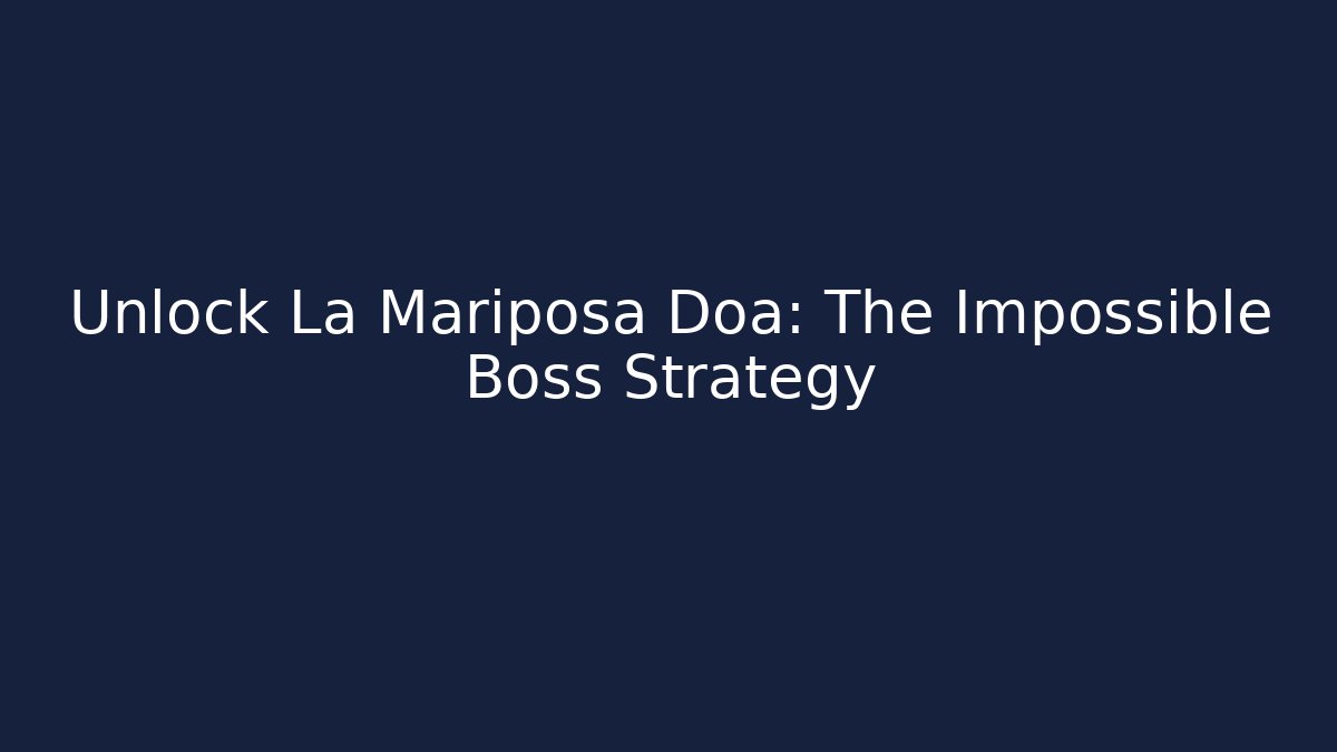 Unlock La Mariposa Doa: The Impossible Boss Strategy