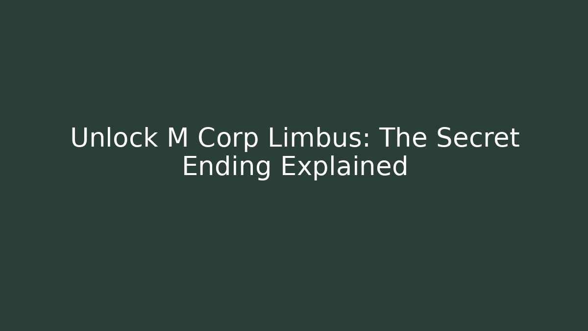 Unlock M Corp Limbus: The Secret Ending Explained