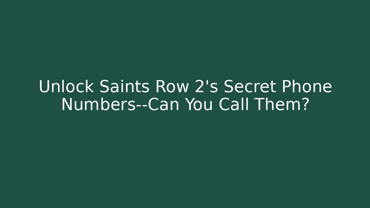 Unlock Saints Row 2's Secret Phone Numbers—Can You Call Them?