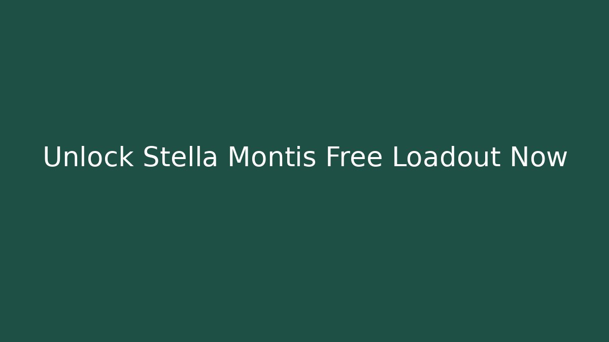 Unlock Stella Montis Free Loadout Now