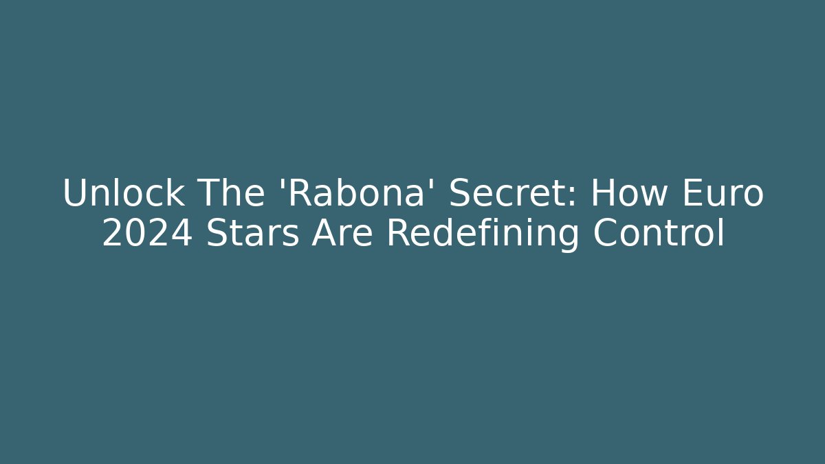 Unlock The 'Rabona' Secret: How Euro 2024 Stars Are Redefining Control