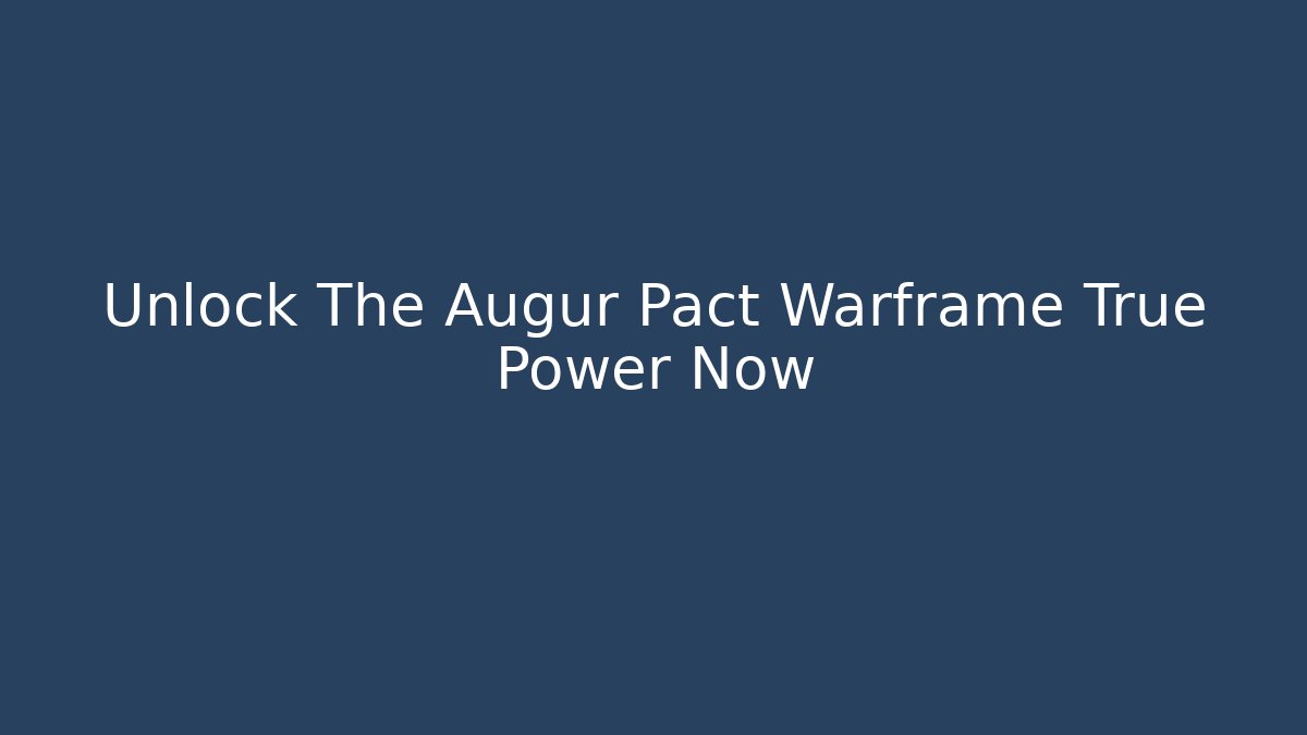 Unlock The Augur Pact Warframe True Power Now