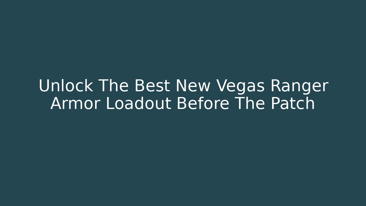 Unlock The Best New Vegas Ranger Armor Loadout Before The Patch