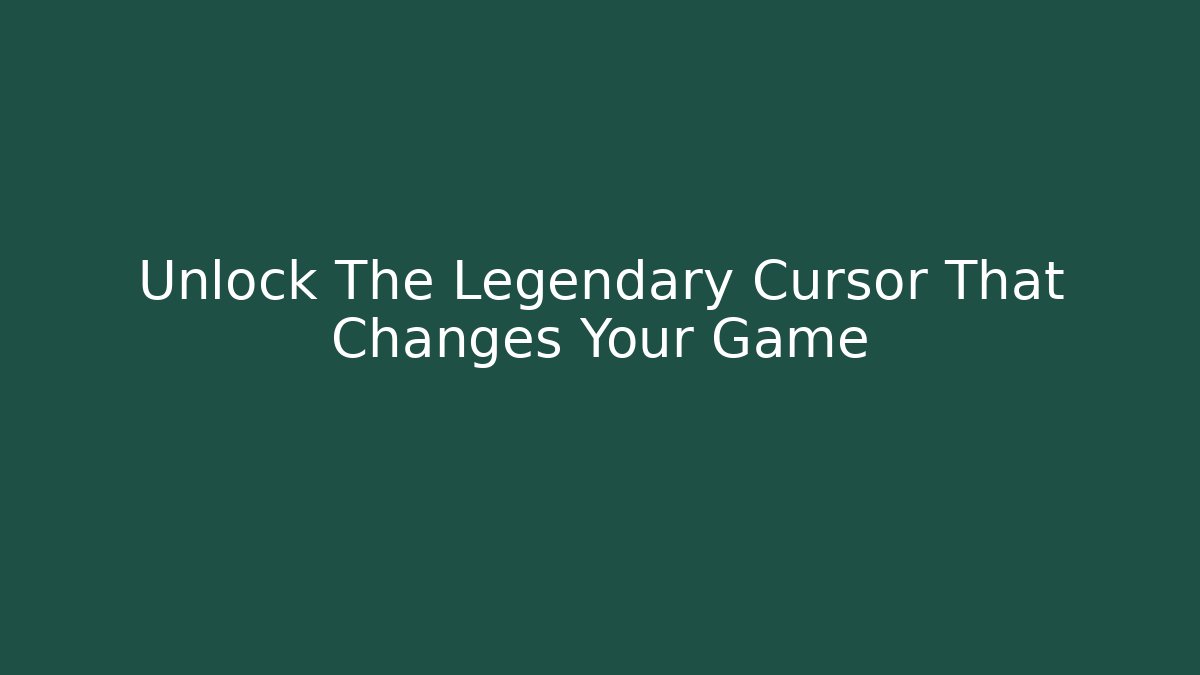 Unlock The Legendary Cursor That Changes Your Game - NADclinic