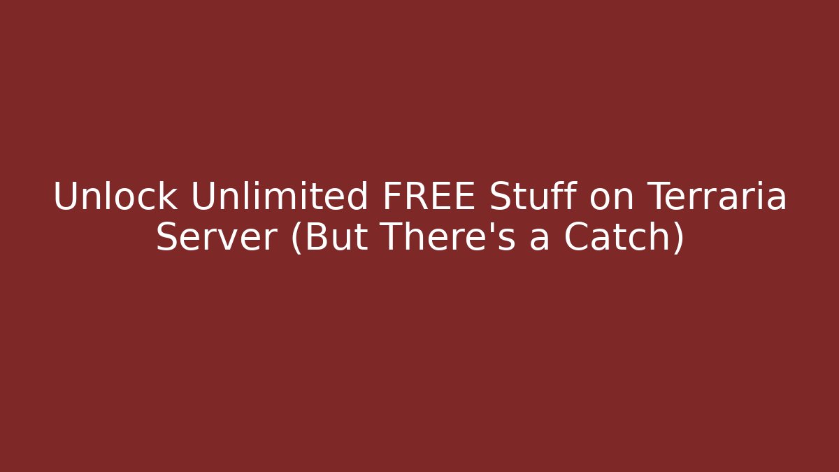 Unlock Unlimited FREE Stuff on Terraria Server (But There's a Catch)