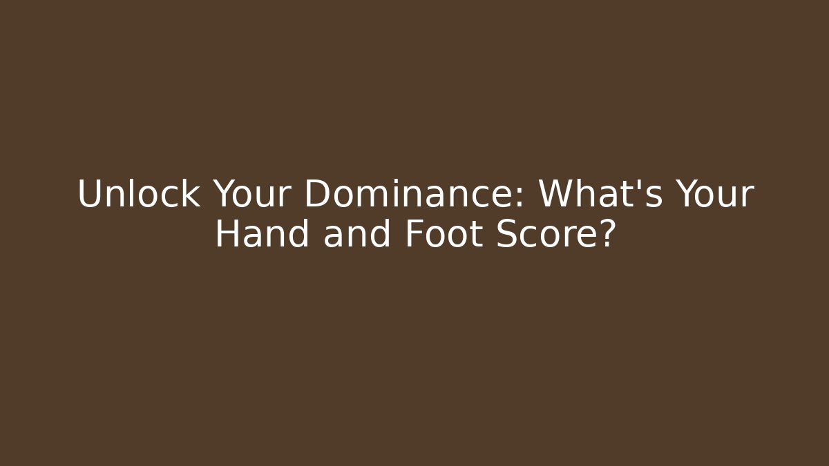 Unlock Your Dominance: What's Your Hand and Foot Score?