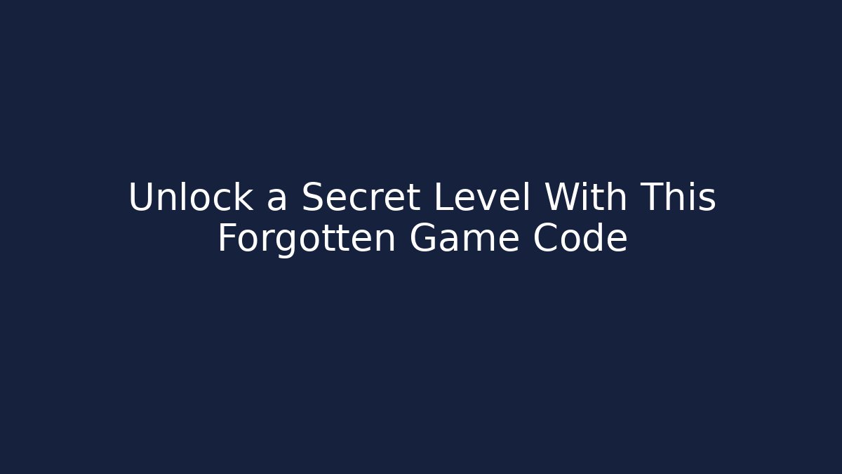 Unlock a Secret Level With This Forgotten Game Code