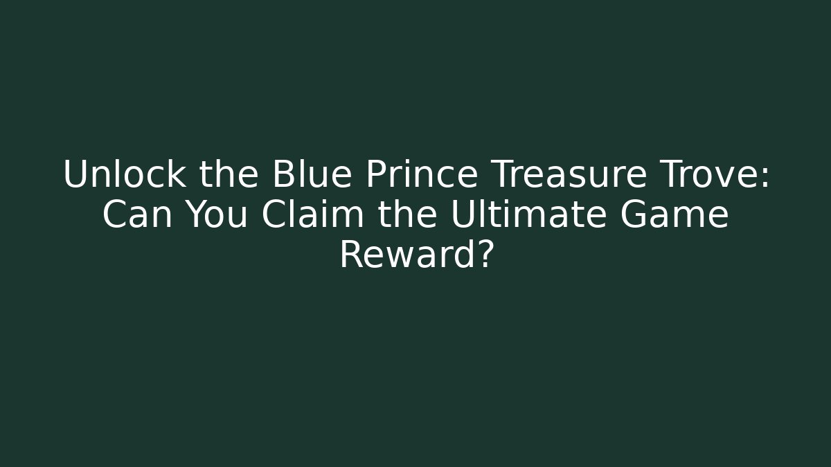 Unlock the Blue Prince Treasure Trove: Can You Claim the Ultimate Game Reward?