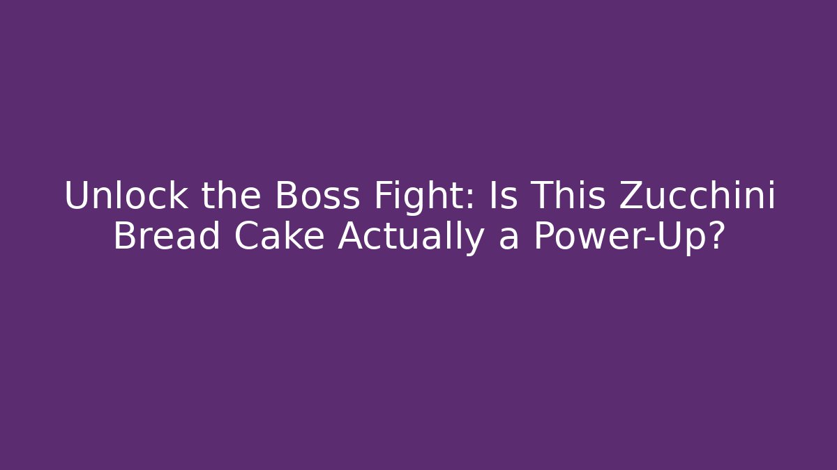 Unlock the Boss Fight: Is This Zucchini Bread Cake Actually a Power-Up?