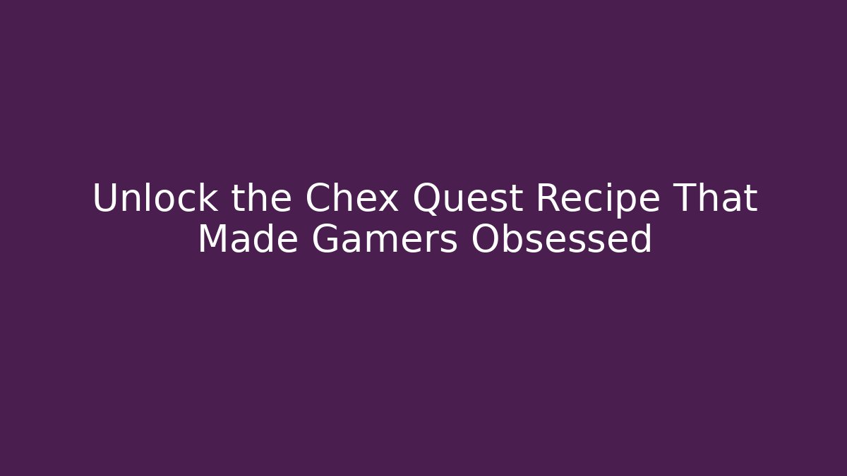 Unlock the Chex Quest Recipe That Made Gamers Obsessed - NADclinic