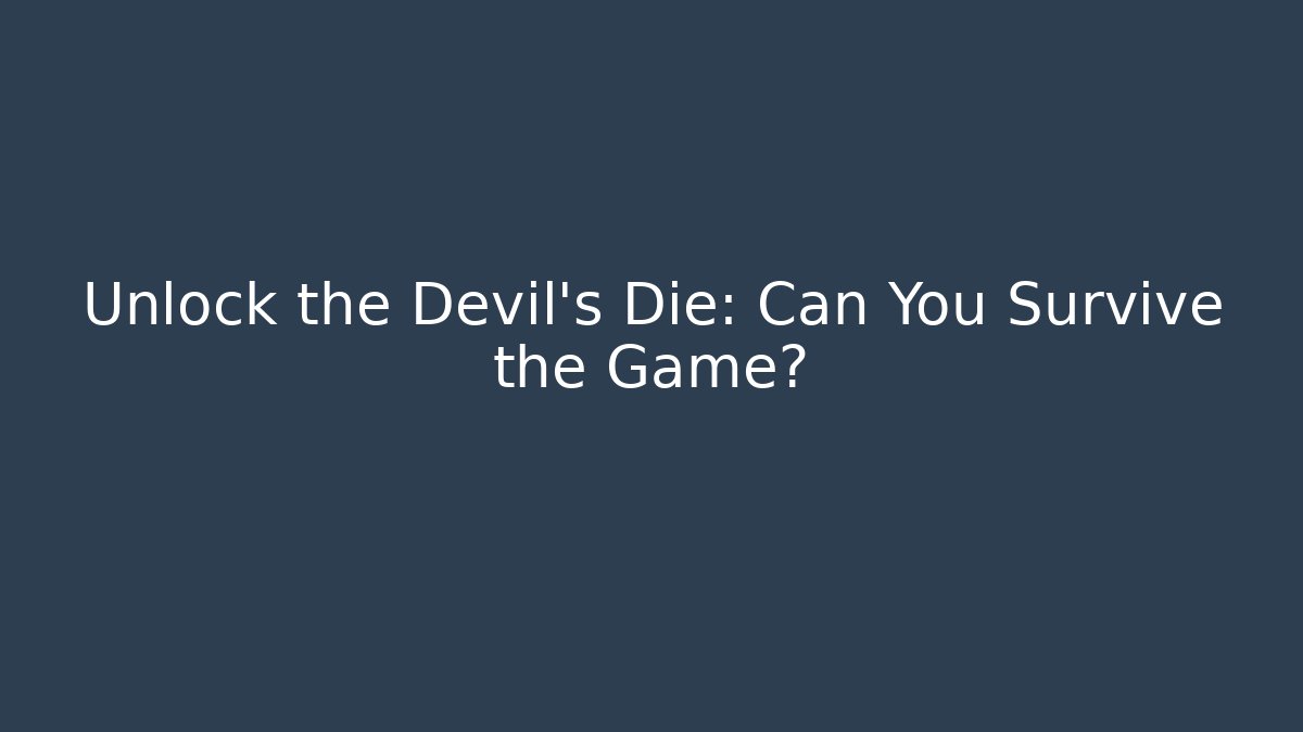 Unlock the Devil's Die: Can You Survive the Game?