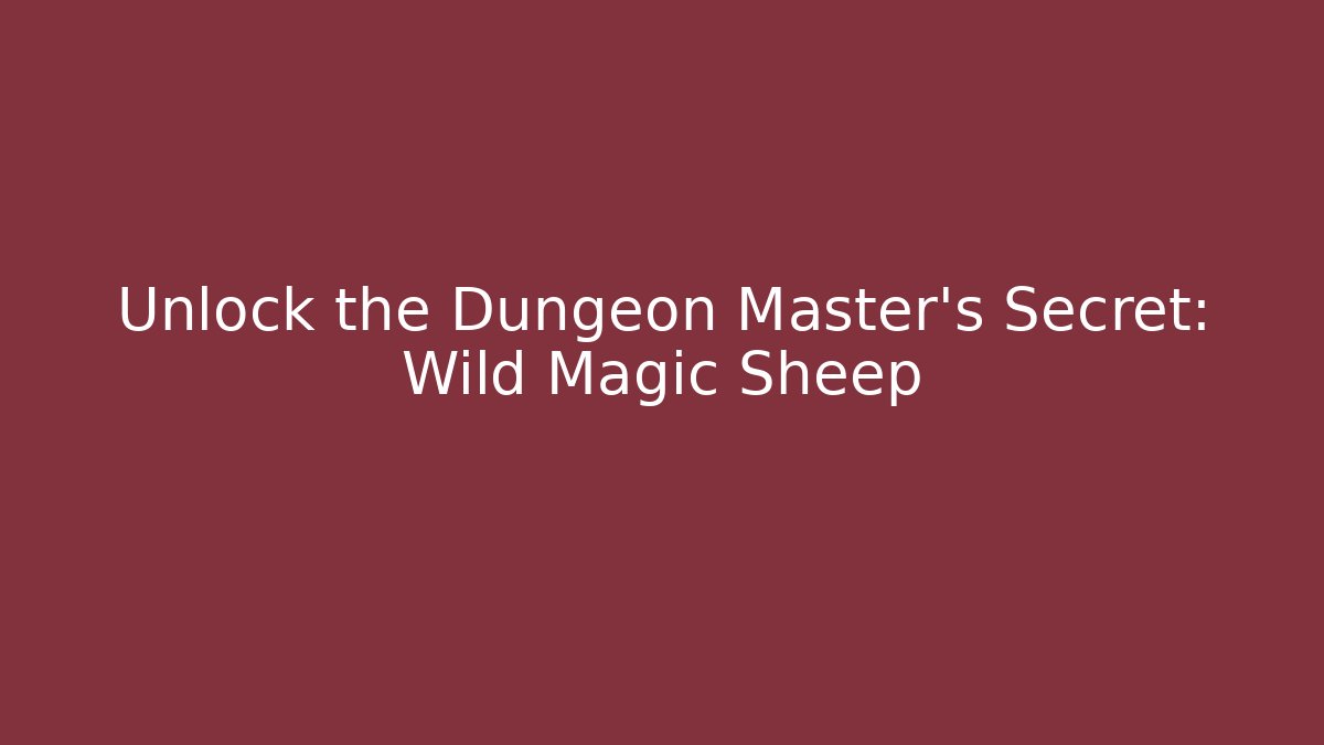 Unlock the Dungeon Master's Secret: Wild Magic Sheep