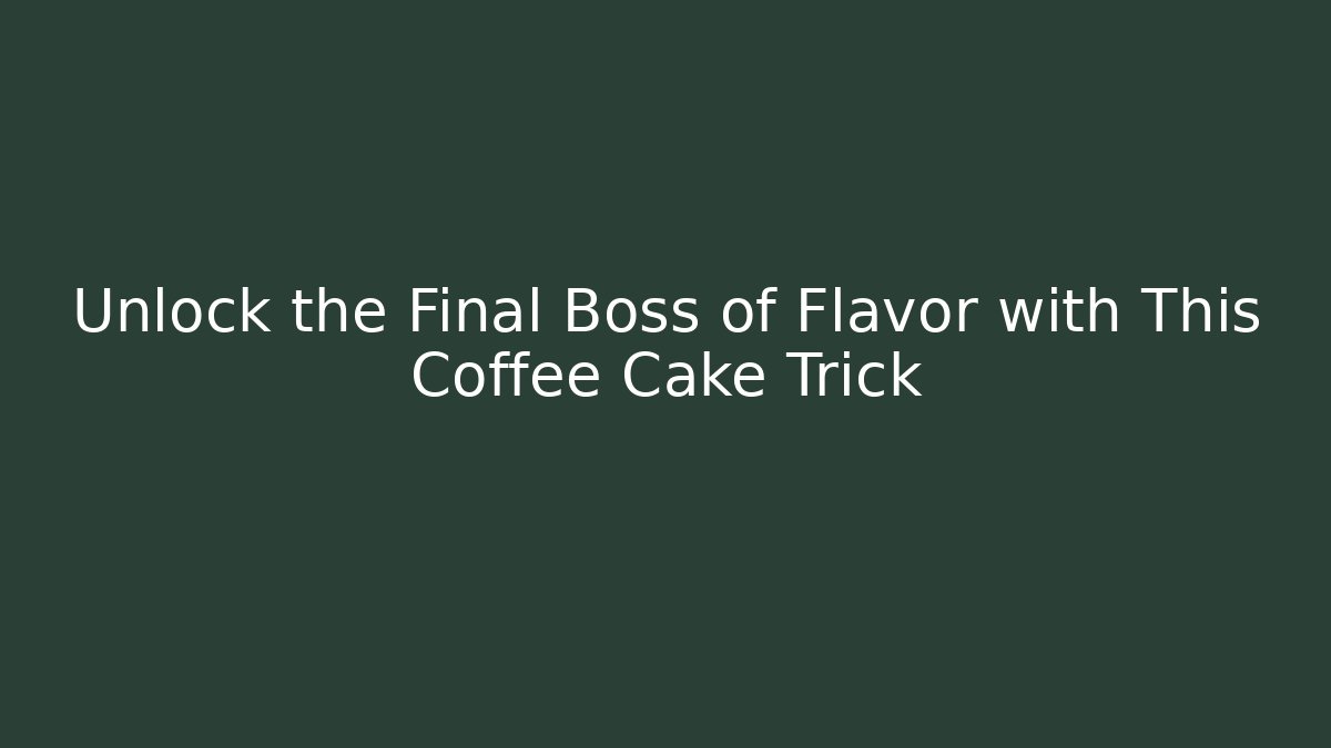 Unlock the Final Boss of Flavor with This Coffee Cake Trick