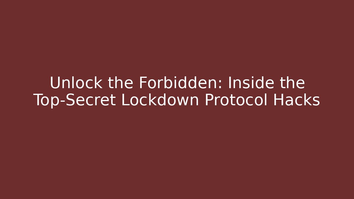 Unlock the Forbidden: Inside the Top-Secret Lockdown Protocol Hacks - NADclinic