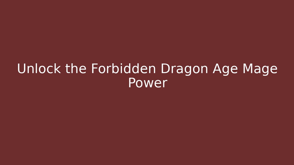 Unlock the Forbidden Dragon Age Mage Power - NADclinic
