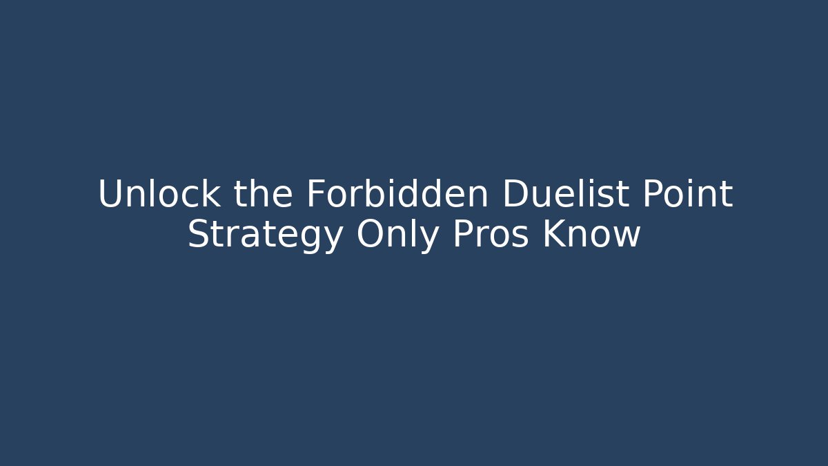 Unlock the Forbidden Duelist Point Strategy Only Pros Know - NADclinic