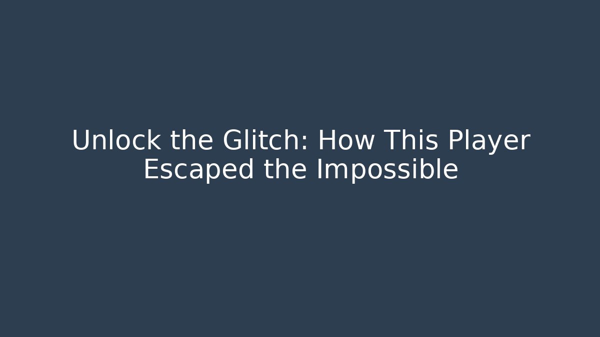 Unlock the Glitch: How This Player Escaped the Impossible - NADclinic