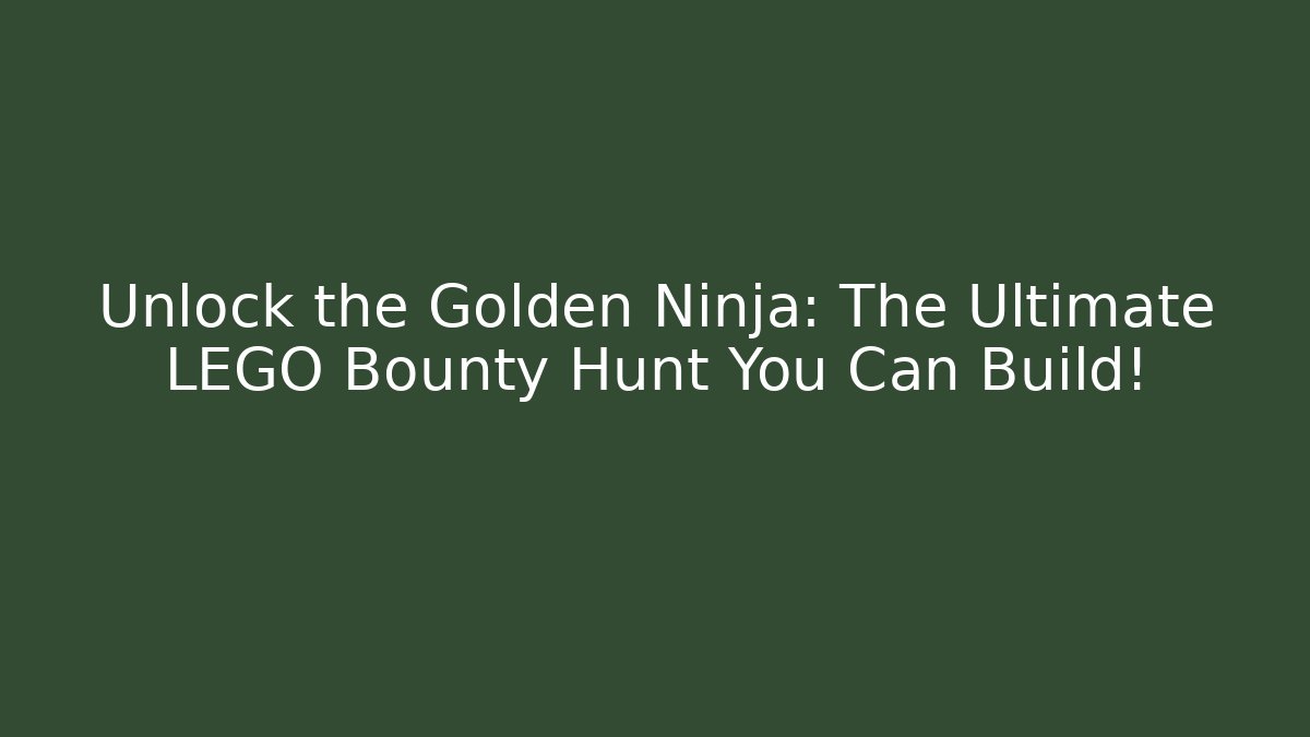 Unlock the Golden Ninja: The Ultimate LEGO Bounty Hunt You Can Build!