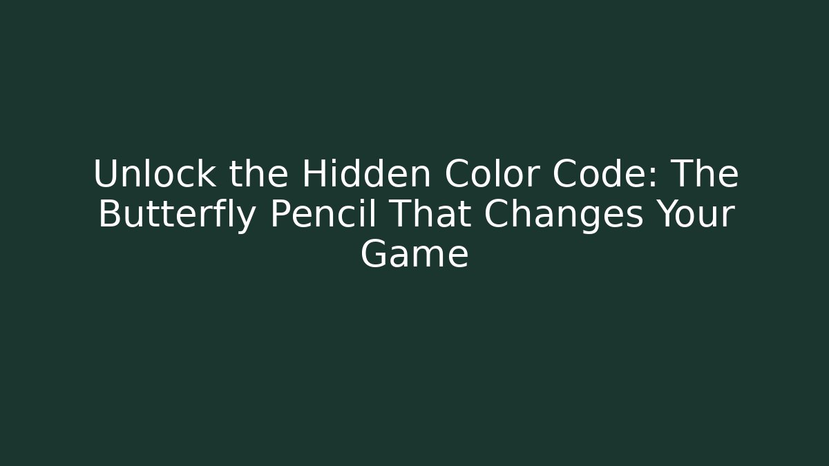 Unlock the Hidden Color Code: The Butterfly Pencil That Changes Your Game - NADclinic