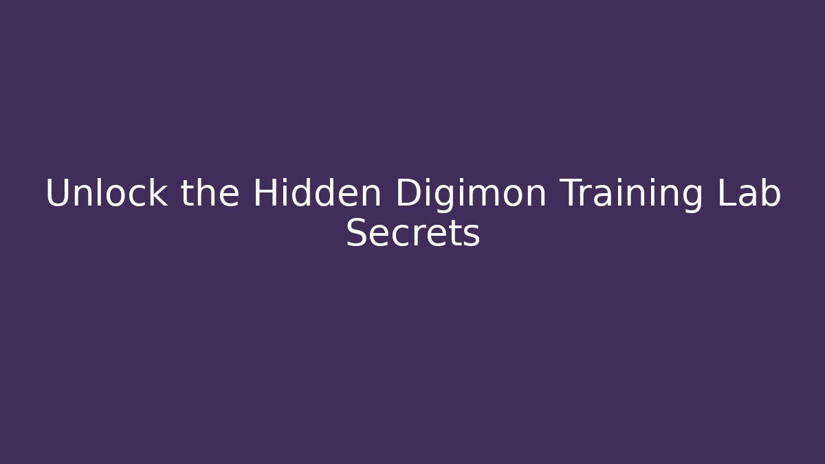 Unlock the Hidden Digimon Training Lab Secrets