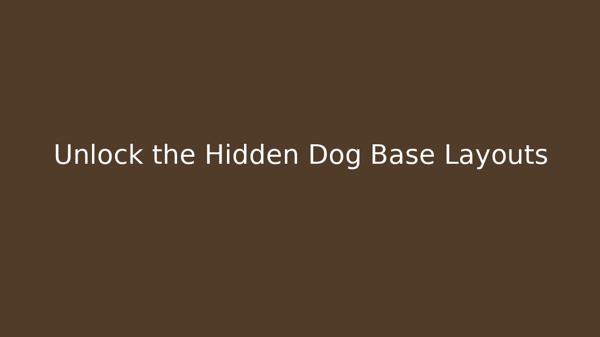 Unlock the Hidden Dog Base Layouts - NADclinic