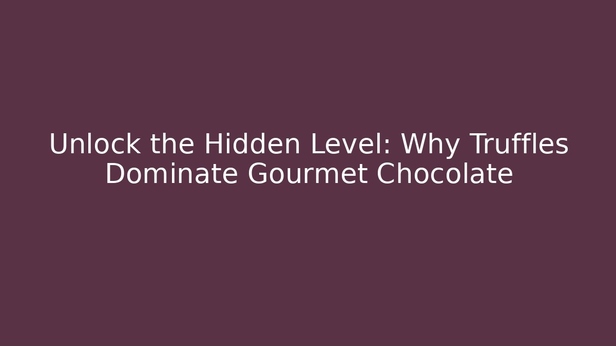 Unlock the Hidden Level: Why Truffles Dominate Gourmet Chocolate