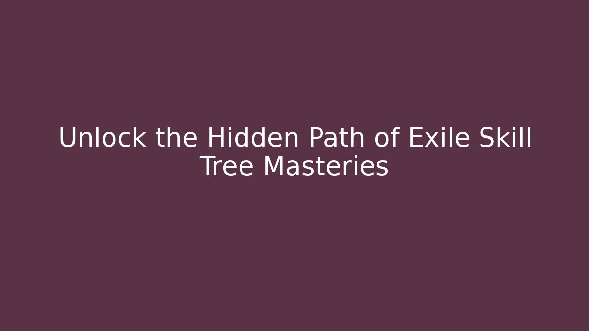 Unlock the Hidden Path of Exile Skill Tree Masteries