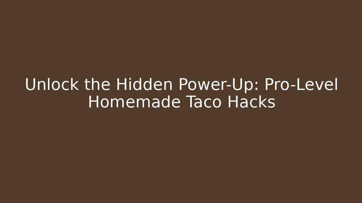 Unlock the Hidden Power-Up: Pro-Level Homemade Taco Hacks - NADclinic