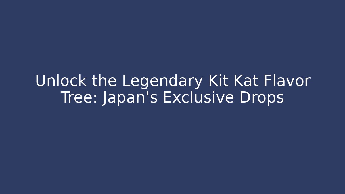 Unlock the Legendary Kit Kat Flavor Tree: Japan's Exclusive Drops
