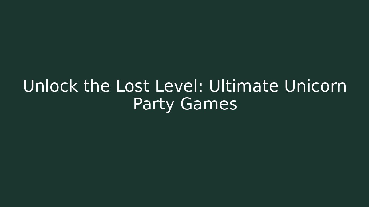 Unlock the Lost Level: Ultimate Unicorn Party Games