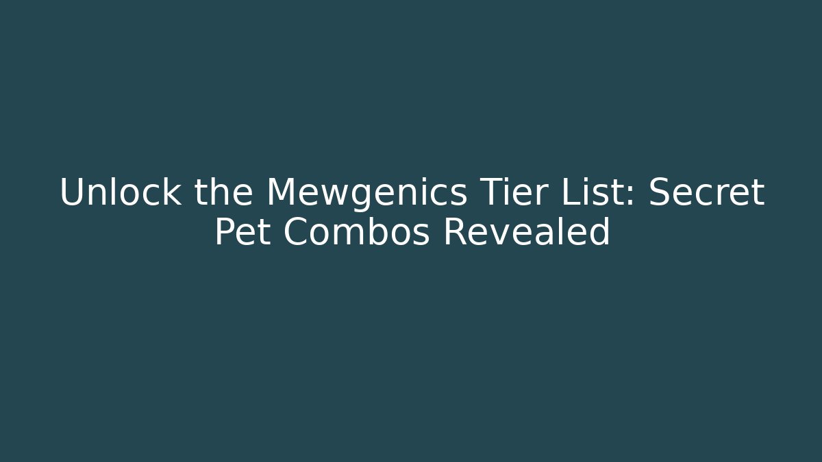 Unlock the Mewgenics Tier List: Secret Pet Combos Revealed