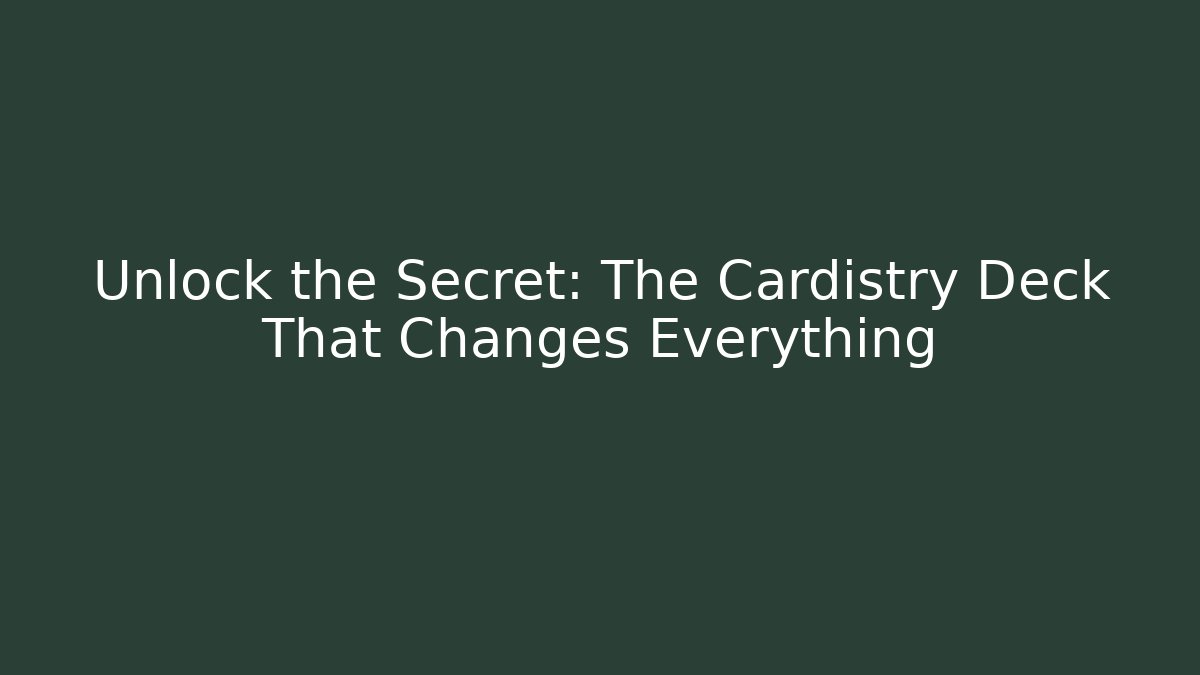Unlock the Secret: The Cardistry Deck That Changes Everything