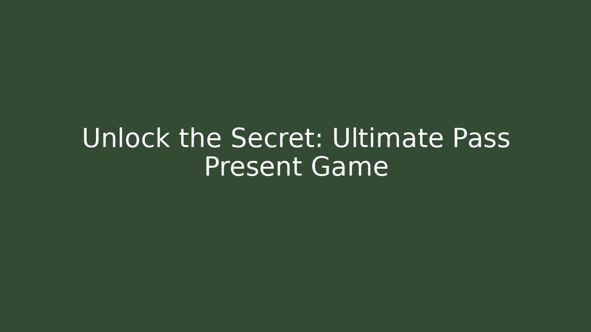 Unlock the Secret: Ultimate Pass Present Game - NADclinic