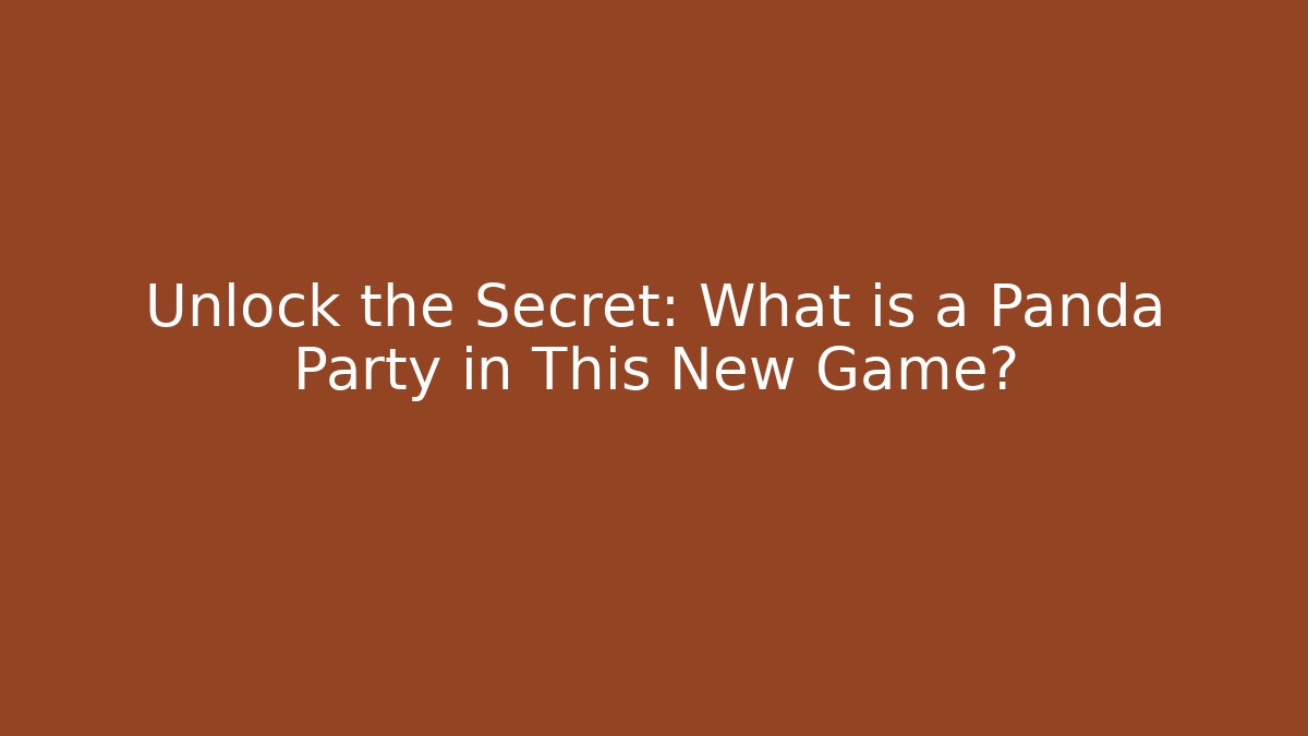 Unlock the Secret: What is a Panda Party in This New Game?