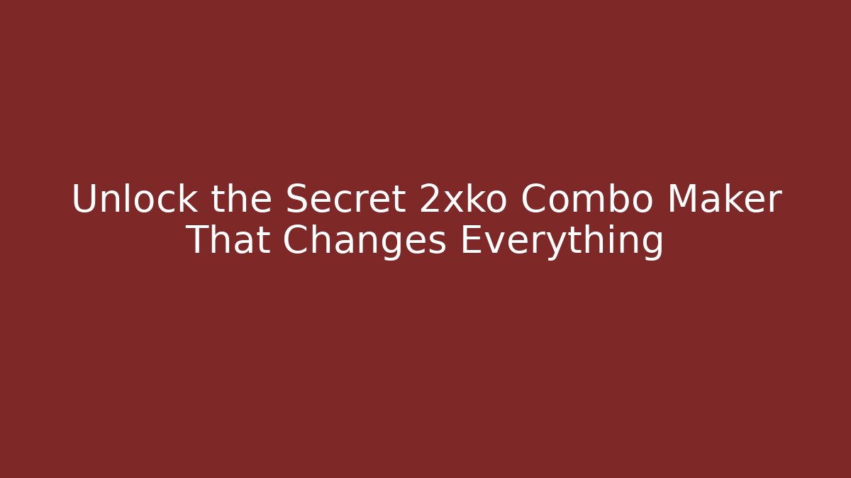 Unlock the Secret 2xko Combo Maker That Changes Everything