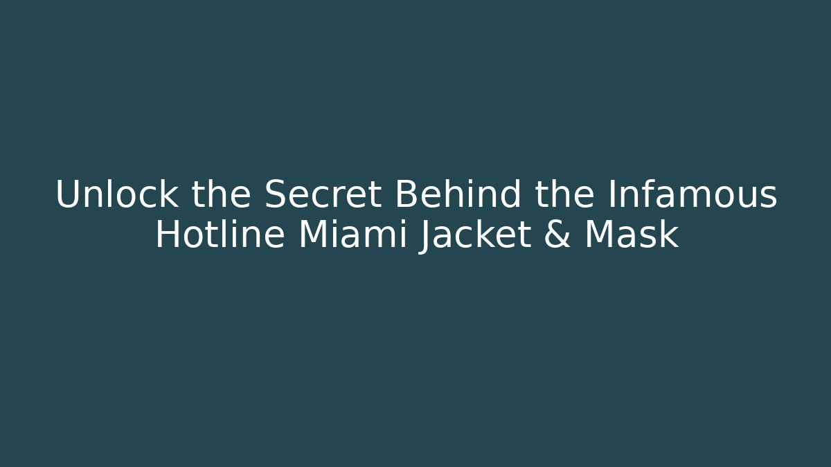 Unlock the Secret Behind the Infamous Hotline Miami Jacket & Mask
