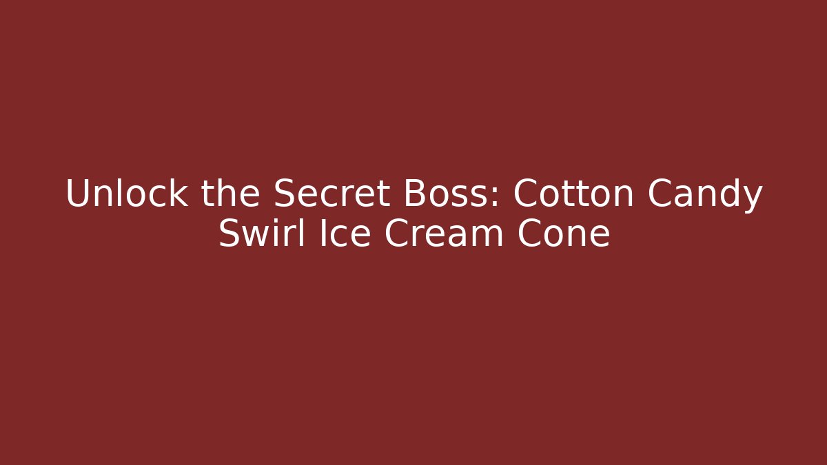 Unlock the Secret Boss: Cotton Candy Swirl Ice Cream Cone