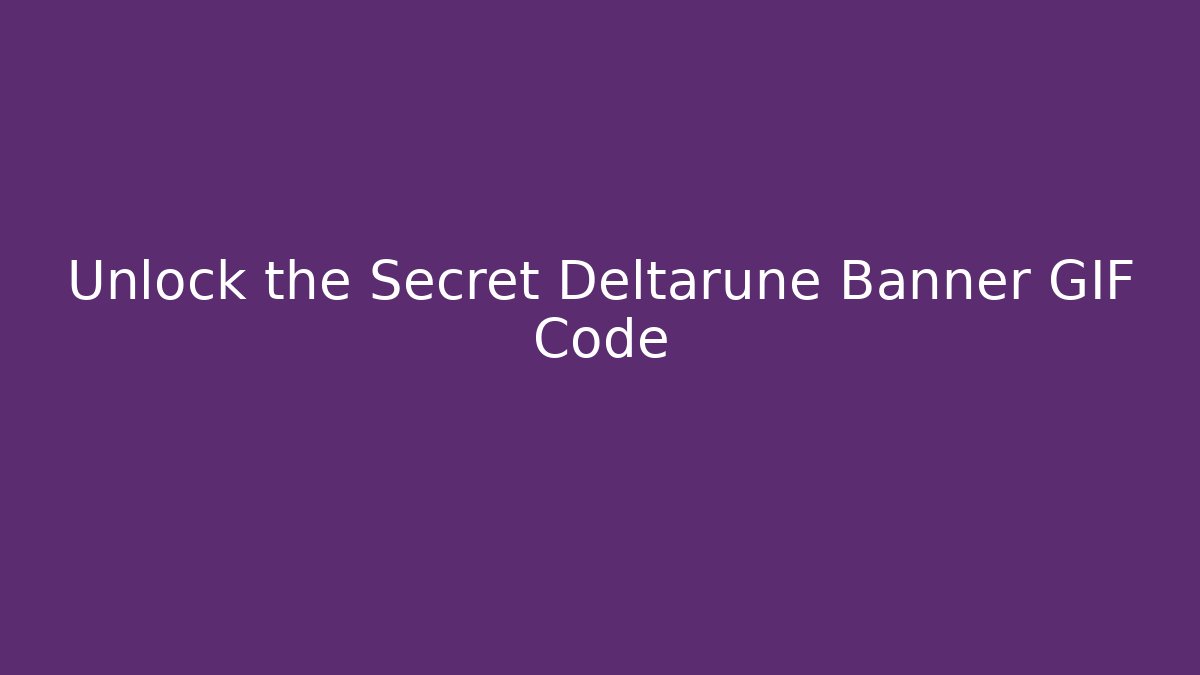 Unlock the Secret Deltarune Banner GIF Code