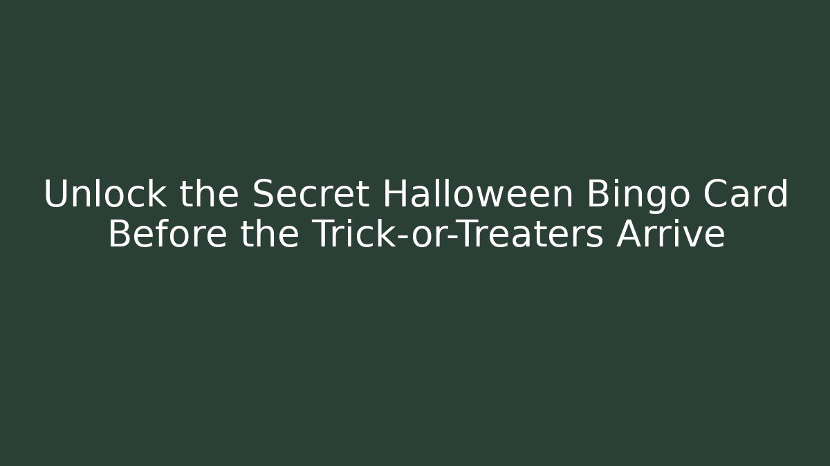 Unlock the Secret Halloween Bingo Card Before the Trick-or-Treaters Arrive