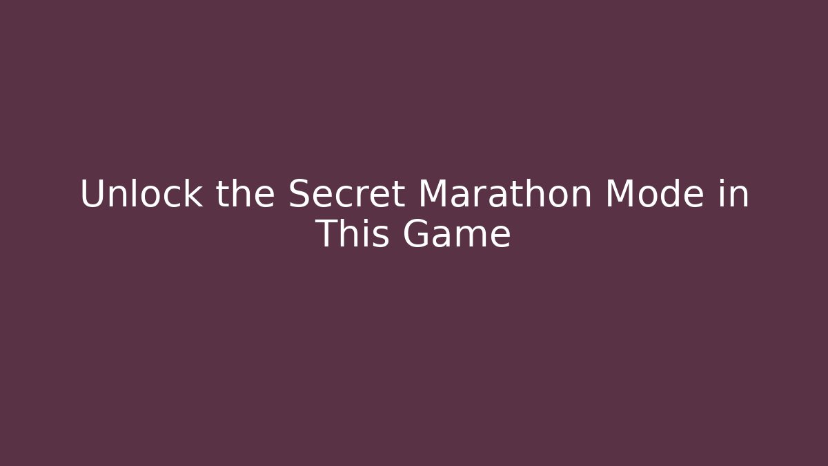 Unlock the Secret Marathon Mode in This Game