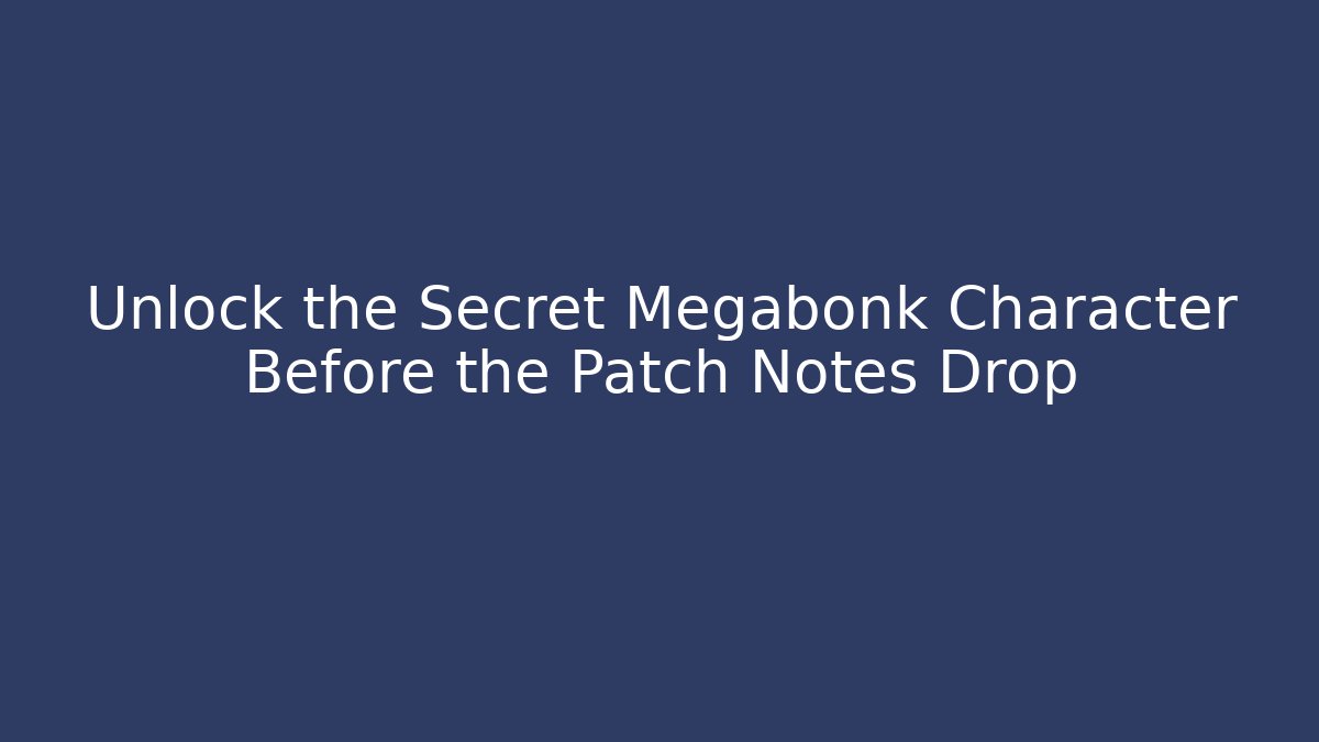 Unlock the Secret Megabonk Character Before the Patch Notes Drop